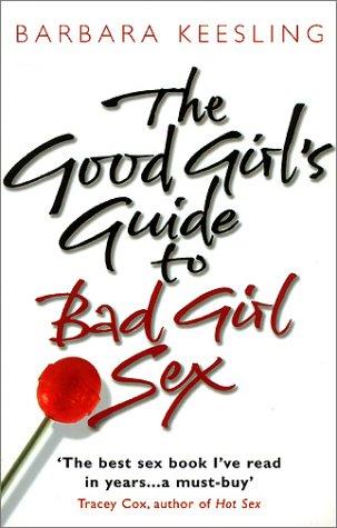 Cover image for The Good Girl's Guide to Bad Girl Sex