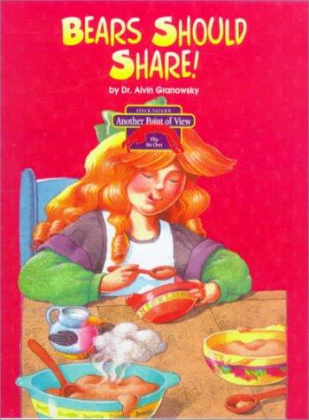 Cover image for Bears Should Share!/Goldilocks and the Three Bears (Another Point of View)