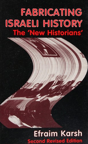 Cover image for Fabricating Israeli History: The 'New Historians' (Cass Series--Israeli History, Politics, and Society)