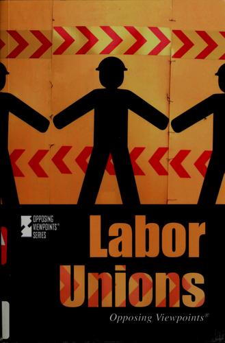 Cover image for Labor Unions (Opposing Viewpoints)