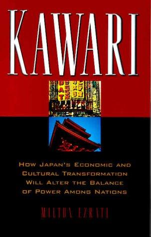Cover image for Kawari: How Japan's Economic and Cultural Transformation Will Alter the Balance of Power Among Nations