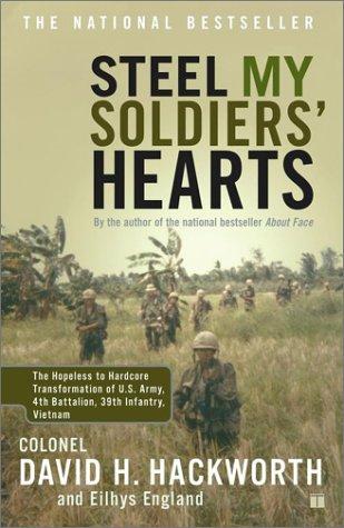 Cover image for Steel My Soldiers' Hearts : The Hopeless to Hardcore Transformation of U.S. Army, 4th Battalion, 39th Infantry, Vietnam