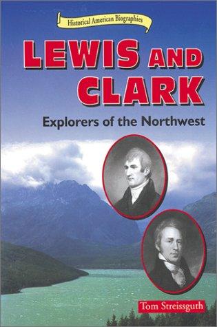 Cover image for Lewis and Clark: Explorers of the Northwest (Historical American Biographies)