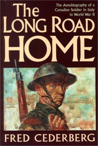 Cover image for The Long Road Home: The Autobiography of a Canadian Soldier in Italy in World War II
