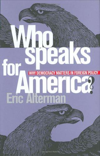 Cover image for Who Speaks for America?: Why Democracy Matters in Foreign Policy