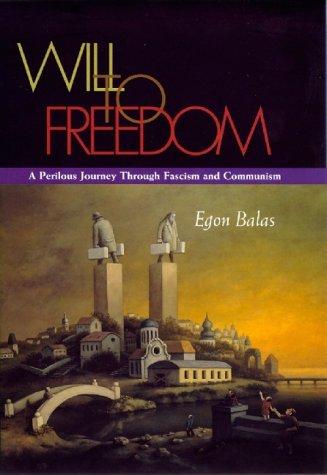 Cover image for Will to Freedom: A Perilous Journey Through Fascism and Communism