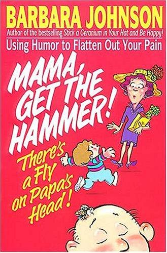 Cover image for Mama Get The Hammer! There's A Fly On Papa's Head!