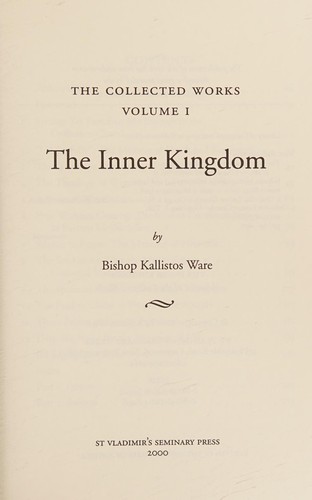 Cover image for The Inner Kingdom: The Collected Works (Ware, Kallistos, Works. Vol. 1.)