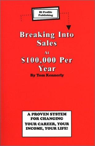 Cover image for Breaking into Sales at $100,000 per Year (Breaking Into)