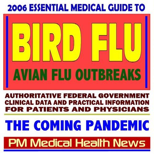 Cover image for 2006 Essential Medical Guide to Bird Flu, the Coming Pandemic - Avian Flu and H5N1 Threat