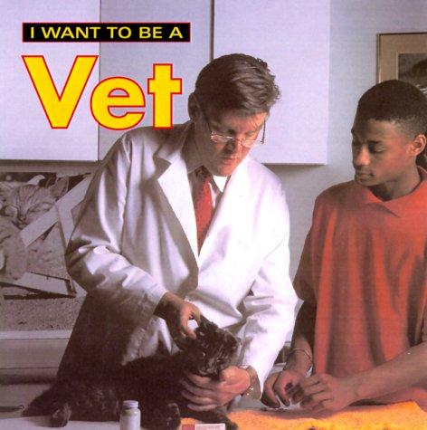 Cover image for I Want To Be A Vet (I Want to Be)