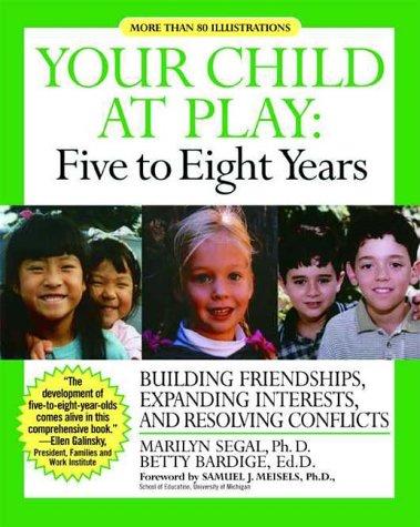 Cover image for Your Child at Play: Five to Eight Years: Problem-Solving, Relationships, and Going to School