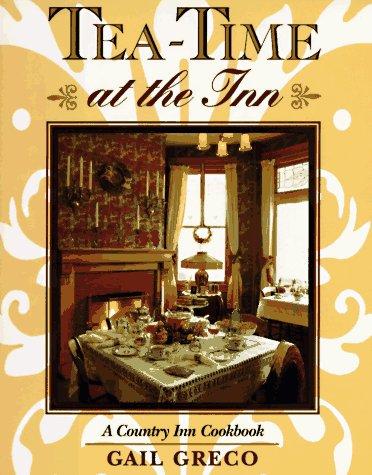 Cover image for Tea-Time at the Inn: A Country Inn Cookbook