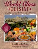 Cover image for World Class Cuisine: Great Adventures in European Regional Cooking (Food & Drink)