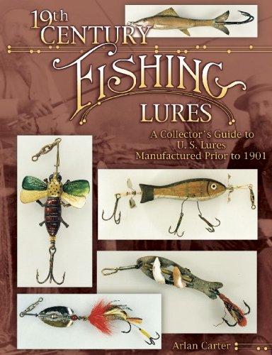 Cover image for 19th Century Fishing Lures: A Collector's Guide to U.S. Lures Manufactured Prior to 1901