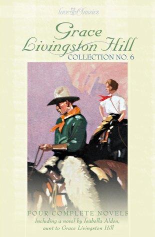 Cover image for Love Classics (Grace Livingston Hill, 6), Four Complete Novels