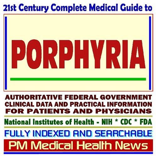 Cover image for 21st Century Complete Medical Guide to Porphyria and Related Disorders